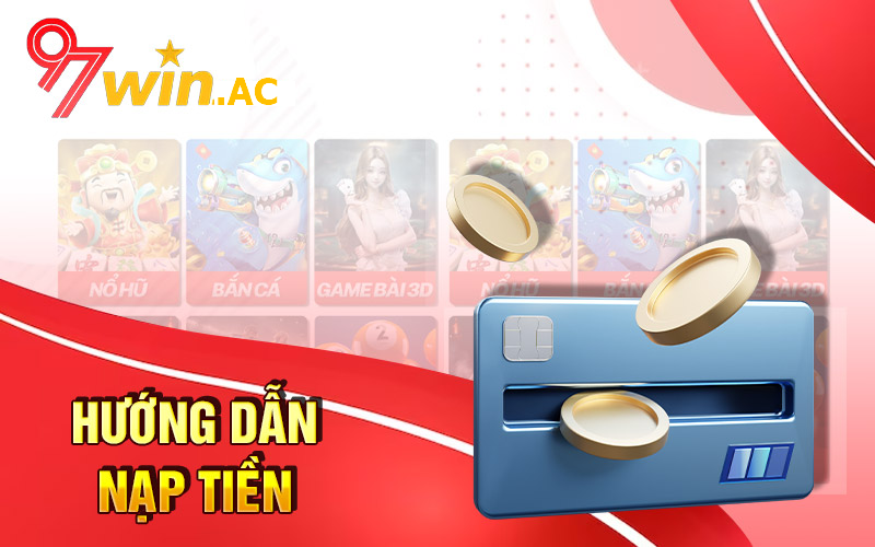 hướng dẫn nạp tiền 97win